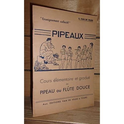 Pipeaux : Cours Élémentaire Et Gradué De Pipeau Ou Flûte Douce.