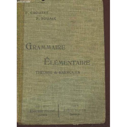 Grammaire Élémentaire : Théorie Et Exercices. - Classes Élémentaires Et Primaires (8e Et 7e)