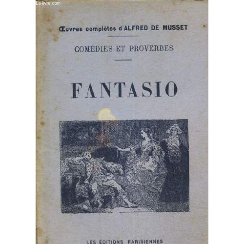 Comédies Et Proverbes - Fantasio (Collection Oeuvres Complètes D Alfred De Musset)