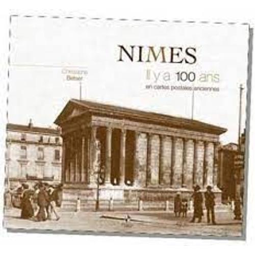 Nîmes - Il Y A 100 Ans En Cartes Postales Anciennes