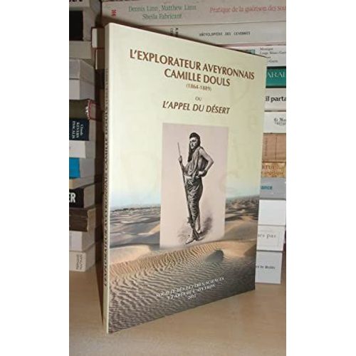 L'explorateur Aveyronnais Camille Douls : 1864-1889 : Ou L'appel Du Désert