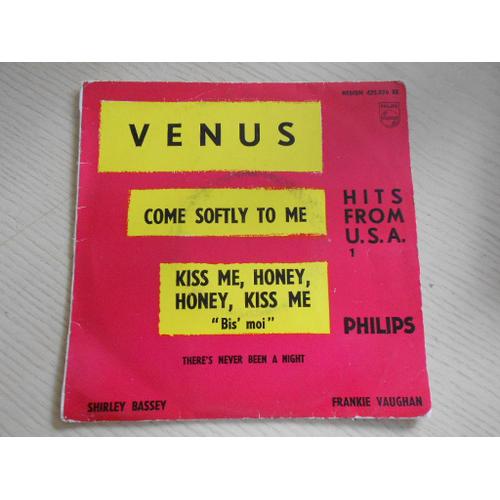 Venus / Come Softly / Kissme, Honey , Kiss Me / There's Never Been A Night