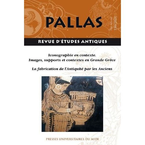 Iconographie En Contexte - Images, Supports Et Contextes En Grande Grece - La Fabrication De L'antiquite Par Les Anciens