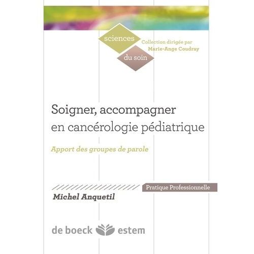 Soigner, Accompagner En Cancérologie Pédiatrique - Apports Des Groupes De Parole