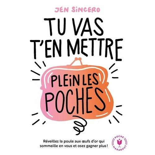 Tu Vas T'en Mettre Plein Les Poches ! - Réveillez La Poule Aux Oeufs D'or Qui Sommeille En Vous Et Osez Gagner Plus !