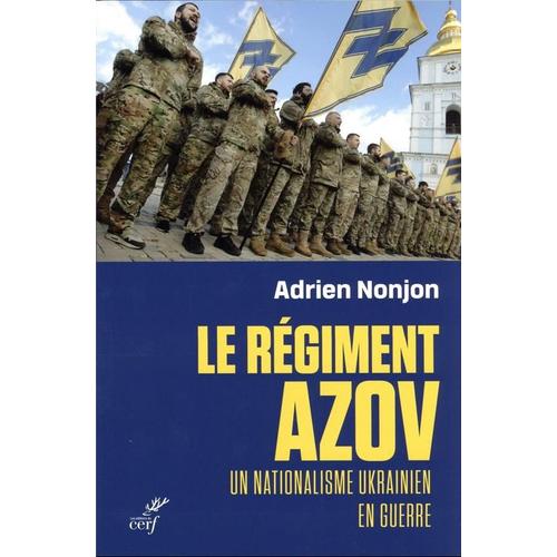 Le Régiment Azov - Un Nationalisme Ukrainien En Guerre