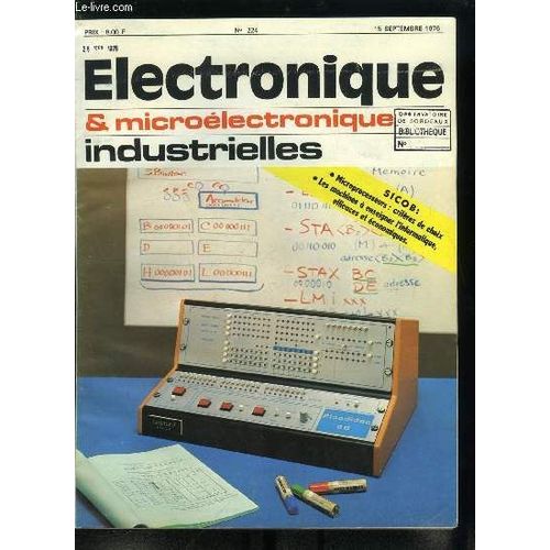 Electronique Microélectronique Industrielles N° 224 - Comment Choisir Un Microprocesseur, Pour L Enseignement De L Informatique : Le Picodidac, Pour Le Test De Votre Système Mic : Utilisez Un(...)