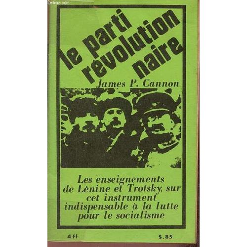 Le Parti Révolutionnaire - Les Enseignements De Lénine Et Trotsky Sur Cet Instrument Indispensable À La Lutte Pour Le Socialisme - Cahiers Socialiste N°3.