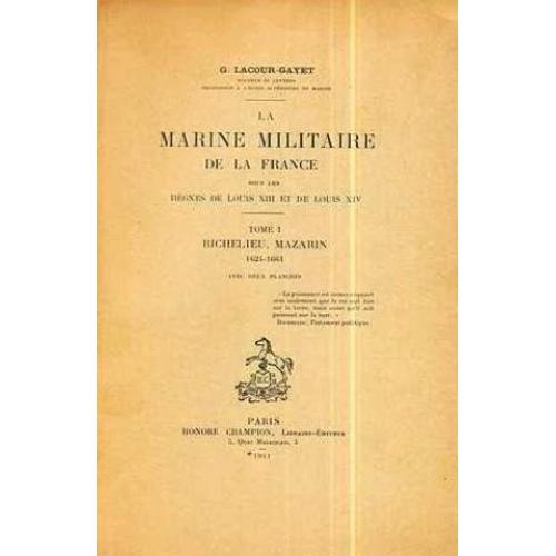 La Marine Militaire De La France Sous Les Règnes De Louis Xiii Et Louis Xiv