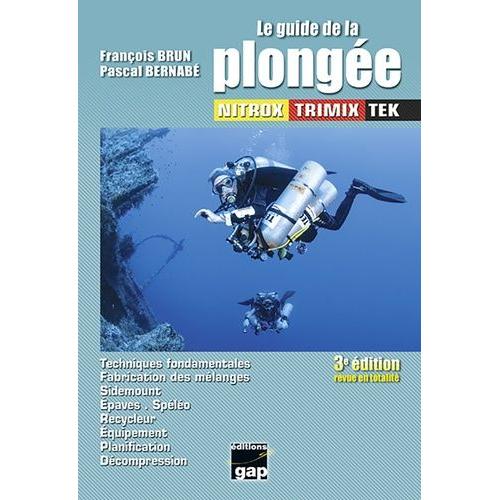 Le Guide La Plongée Nitrox Trimix Tek - Techniques Fondamentales, Fabrication Des Mélanges, Sidemount, Épaves, Spéléo, Recycleur, Équipement, Planification, Décompression