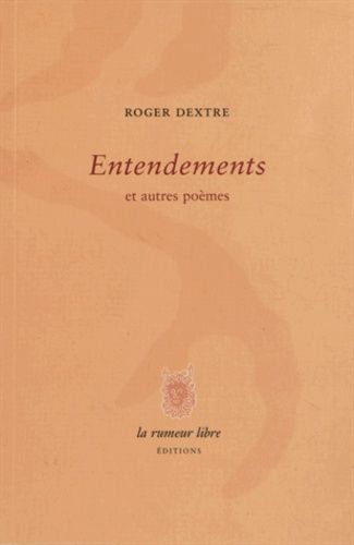 Entendements Et Autres Poèmes