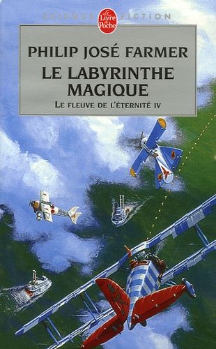 Le Fleuve De L'eternité Tome 4 - Le Labyrinthe Magique