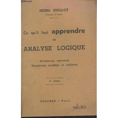 Ce Qu Il Faut Apprendre En Analyse Logique : Nombreux Exercices - Nombreux Modèle Et Tableaux (8e Édition)