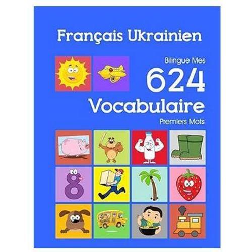 Français Ukrainien Bilingue Mes 624 Vocabulaire Premiers Mots: