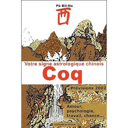 Votre Signe Astrologique Chinois 2002 : Coq