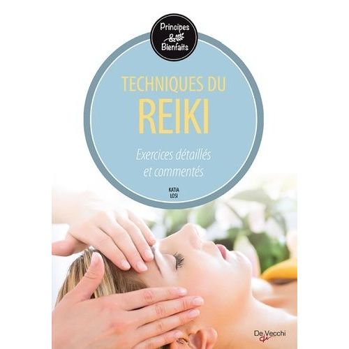 Le Reiki - Exercices Détaillés Et Commentés