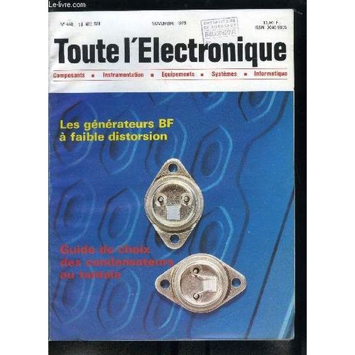 Toute L Électronique N° 448 - Les Générateurs Bf A Faible Distorsion Par G. Mourier, Les Oscilloscopes A Deux Voies Vraies, Guide De Choix Du Condensateur Au Tantale Par L. Rehcs, Choix Et Mise En(...)
