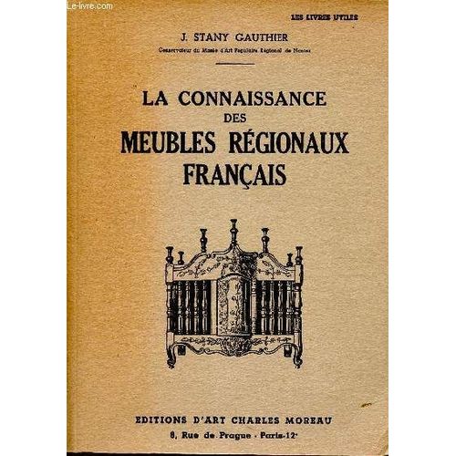 La Connaissance Des Meubles Régionaux Français - Évolution - Caractéristiques + Coupures De Presse