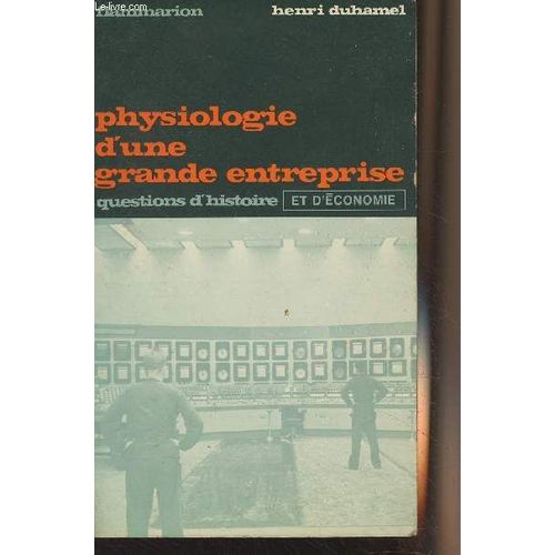 Physiologie D Une Grande Entreprise - Questions D Histoire Et D Économie