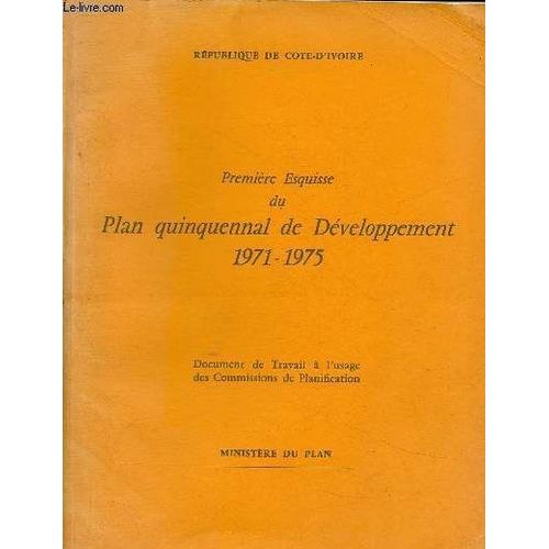 Première Esquisse Du Plan Quiquennal De Développement 1971 - 1975. Document De Travail À L Usage Des Commissions De Plannification