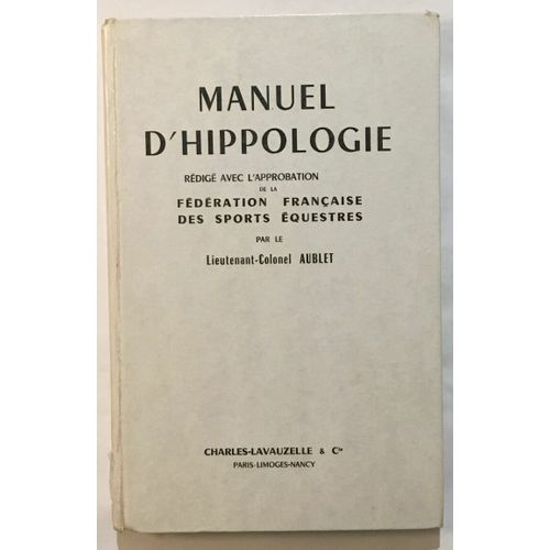 Manuel D' Hippologie Rédigé Avec L'approbation De La Fédération Française Des Sports Équestres