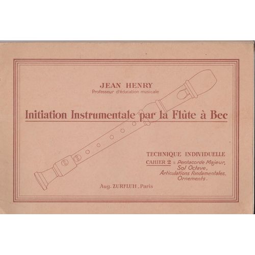 Initiation Instrumentale Par La Flûte À Bec - Technique Individuelle Cahier 2 Pentacorde Majeur -Sol Octave - Ornements