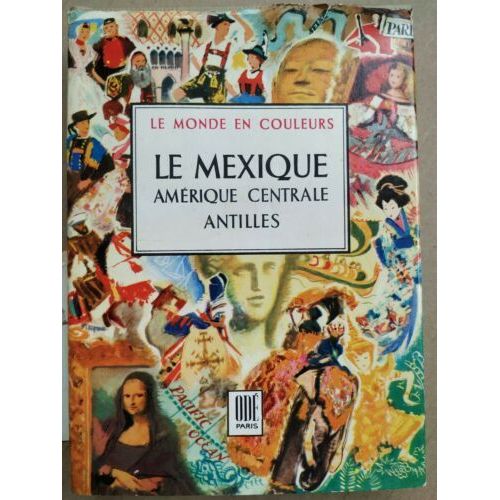 Le Monde En Couleurs : Le Mexique Amérique Centrale Antilles