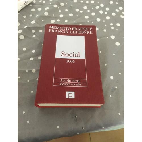 Social 2006 , Droit Du Travail, Sécurité Sociale, Mémento Pratique Francis Lefebvre