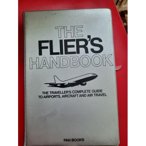The Flier's Handbook The Traveller'scomplete Guide To Aéroports,Aircraft And Air Travel