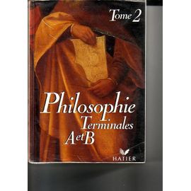 Philosophie Tome 2 - Philosophie, Terminales A Et B