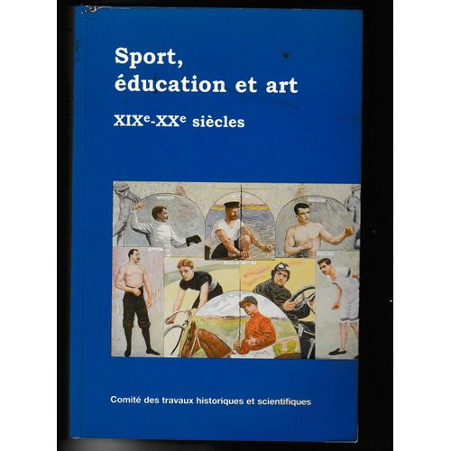Jeux Et Sports Dans L'histoire Tome 4 - Sport, Éducation Et Art