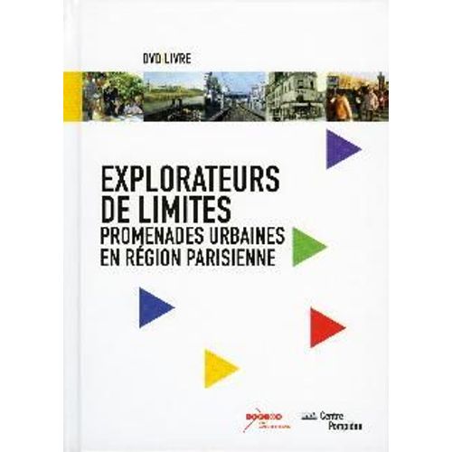 Explorateurs De Limites. Promenades Urbaines En Région Parisienne