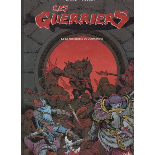 Dominique Latil : " Les Guerriers Tome 1 - La Forteresse De Cormandel " -- Éditions Soleil Productions - 01/10/1998 -- E O -- Album Cartonné - Bd D'occasion -- -- I.S.B.N : 9782877645621