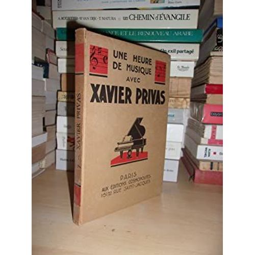 Une Heure De Musique : Avec Xavier Privas : Texte De Monsieur Valmy-Baysse