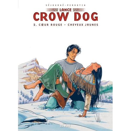 Lance Crow Dog Tome 2 - Coeur Rouge - Cheveux Jaunes