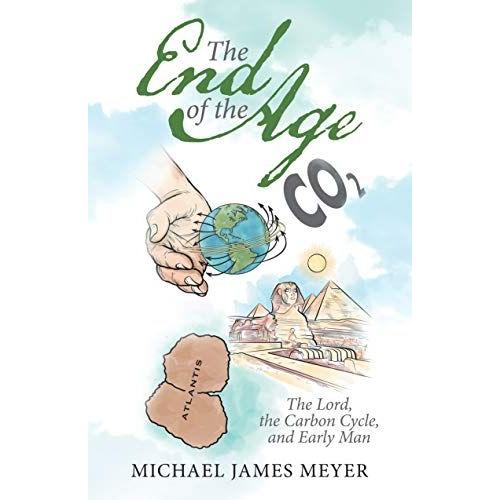 Michael Meyer With The End Of The Age  The Lord, The Carbon Cycle, And Early Man
