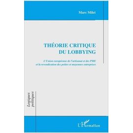 Théorie Critique Du Lobbying - L'union Européenne De L'artisanat Et Des Pme Et La Revendication Des Petites Et Moyennes Entreprises