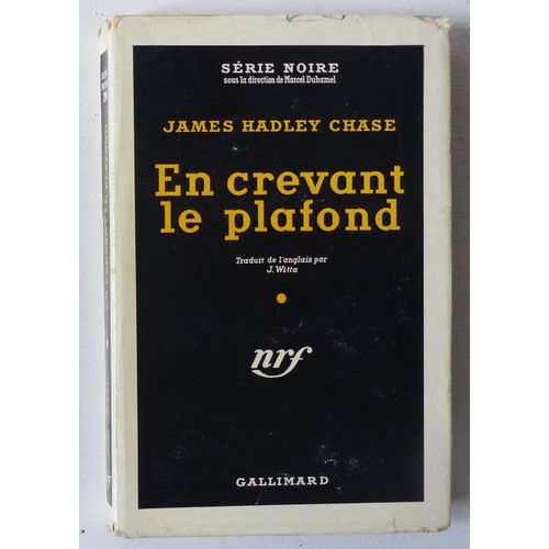 En Crevant Le Plafond (Collection 'série Noire (Sous La Direction De Marcel Duhamel)' N°296)