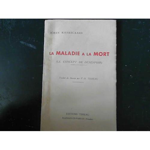 La Maladie A La Mort Le Concept Du Desespoir [Broché] Kierkegaard Soeren