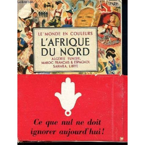 L Afrique Du Nord - Algerie - Tunisie - Maroc Francais & Espagnol - Sahara - Lybie