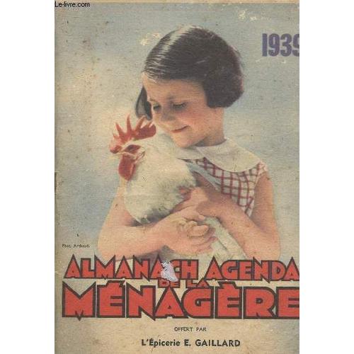 Almanach Agenda De La Ménagère 1939 : La Durée De La Vie Humaine Et Les Maladies Du Coeur - Une Lettre Chargée De Courteline - La Distribution De Lait Dans Les Écoles - Etc