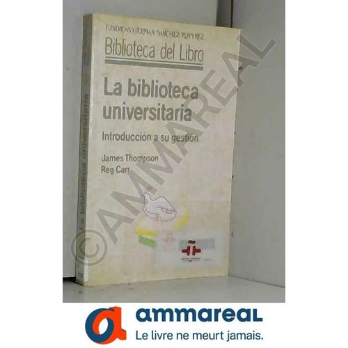 La Biblioteca Universitaria : Introduccion A Su Gestion