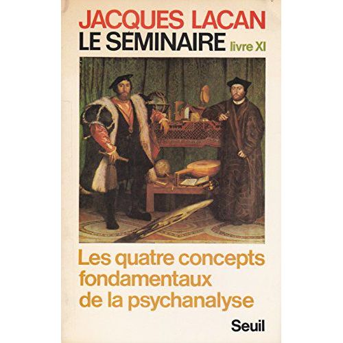 Le Seminaire - Livre Xi - Les Quatre Concepts Fondamentaux De La Psychanalyse
