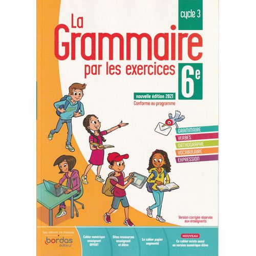 La Grammaire Par Les Excercices 6ème - Edition 2021 - Cycle 3