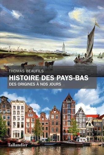 Histoire Des Pays-Bas - Des Origines À Nos Jours