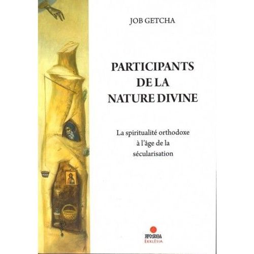Participants De La Nature Divine - La Spiritualité Orthodoxe À L'âge De La Sécularisation