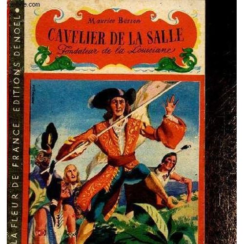 Cavelier De La Salle. Fondateur De La Louisiane. N°16 (Collection La Fleur De France)