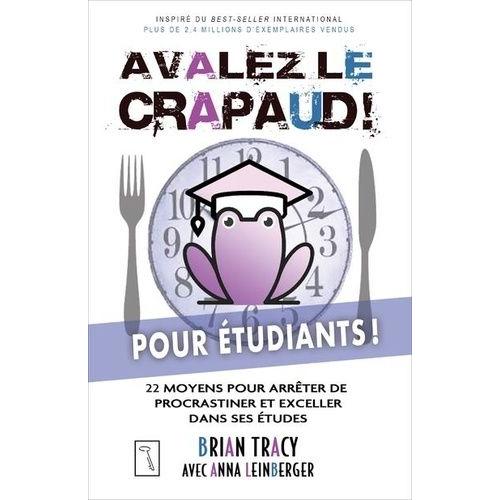 Avalez Le Crapaud ! Pour Étudiants - 22 Moyens Pour Arrêter De Procrastiner Et Exceller Dans Ses Études Et Exceller Dans Ses Études