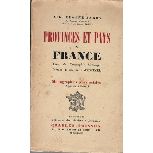 Provinces Et Pays De France - Essai De Géographie Historique - Tome 2 : Monographies Provinciales (Agenais À Béarn).