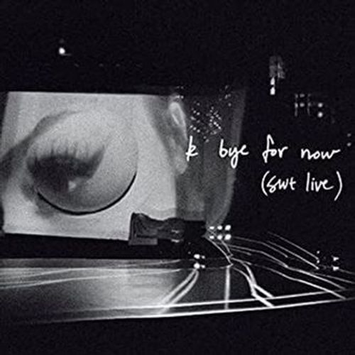 K Bye For Now Swt Live